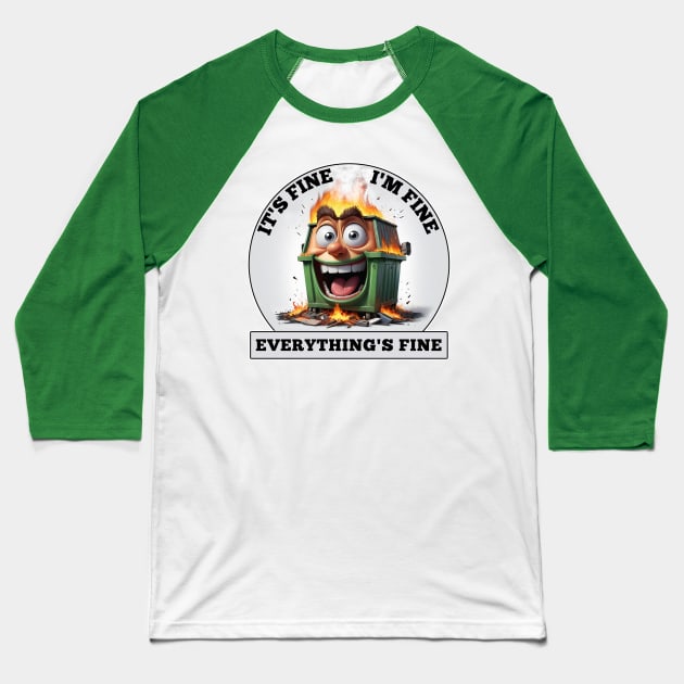 Dumpster Fire - It's Fine, I'm Fine, Everthing's Fine Baseball T-Shirt by Wilcox PhotoArt